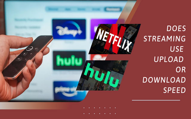 Does streaming use upload or download speed fully answered 